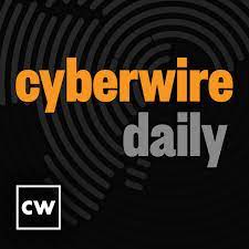 CyberWire Daily - Cybersecurity Podcast