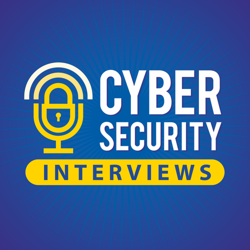 Cyber Security Interviews - Cybersecurity Podcast